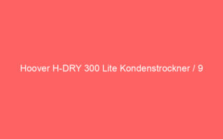 hoover h dry 300 lite kondenstrockner / 9 kg/smarte bedienung mit nfc