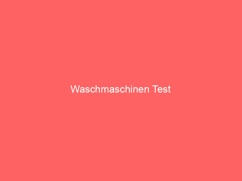 waschmaschinen test