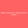 wasserverbrauch der waschmaschine senken
